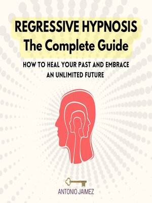 cover image of Regressive Hypnosis, the Complete Guide
